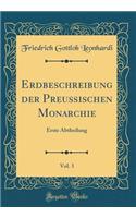Erdbeschreibung Der Preußischen Monarchie, Vol. 3: Erste Abtheilung (Classic Reprint)