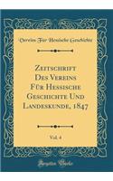 Zeitschrift Des Vereins Für Hessische Geschichte Und Landeskunde, 1847, Vol. 4 (Classic Reprint)