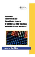 Handbook on Theoretical and Algorithmic Aspects of Sensor, Ad Hoc Wireless, and Peer-to-Peer Networks
