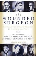 The Wounded Surgeon: Confessions and Transformations in Six American Poets