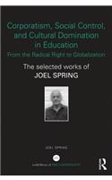 Corporatism, Social Control, and Cultural Domination in Education: From the Radical Right to Globalization