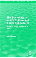 The Sociology of Youth Culture and Youth Subcultures (Routledge Revivals)