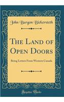 The Land of Open Doors: Being Letters From Western Canada (Classic Reprint)