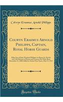 Colwyn Erasmus Arnold Philipps, Captain, Royal Horse Guards