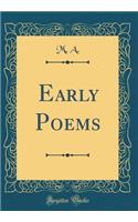 Early Poems (Classic Reprint)