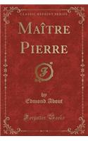 Maître Pierre (Classic Reprint)
