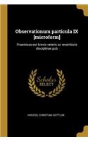 Observationum Particula IX [microform]