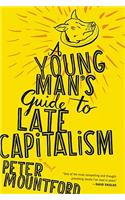 A Young Man's Guide to Late Capitalism