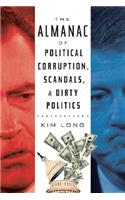 The Almanac of Political Corruption, Scandals, and Dirty Politics
