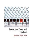Under the Trees and Elsewhere