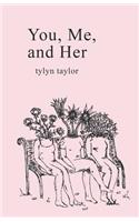 You, Me, and Her.