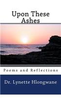 Upon These Ashes