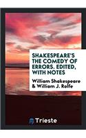 Shakespeare's The Comedy of Errors. Edited, with Notes