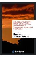 Constructive Text-Book of Practical Mathematics, Volume III. Technical Geometry