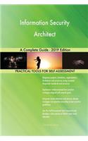 Information Security Architect A Complete Guide - 2019 Edition