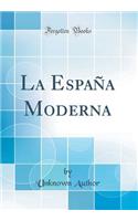 La Espaï¿½a Moderna (Classic Reprint)