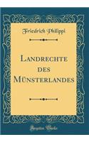 Landrechte Des Mï¿½nsterlandes (Classic Reprint)