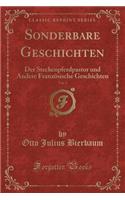 Sonderbare Geschichten, Vol. 2: Der Steckenpferdpastor Und Andere FranzÃ¶sische Geschichten (Classic Reprint)