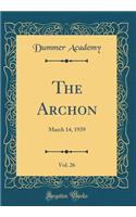 The Archon, Vol. 26: March 14, 1939 (Classic Reprint)