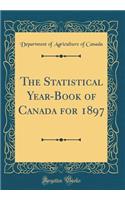 The Statistical Year-Book of Canada for 1897 (Classic Reprint)
