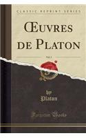 Oeuvres de Platon, Vol. 3 (Classic Reprint)