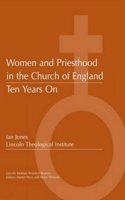 Women and Priesthood in the Church of England: Ten Years on