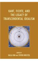 Kant, Fichte, and the Legacy of Transcendental Idealism