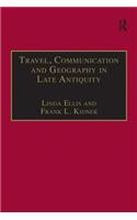 Travel, Communication and Geography in Late Antiquity