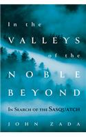 In the Valleys of the Noble Beyond: In Search of the Sasquatch