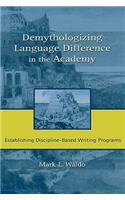 Demythologizing Language Difference in the Academy: Establishing Discipline-Based Writing Programs(English)