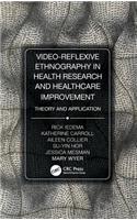 Video-Reflexive Ethnography in Health Research and Healthcare Improvement