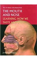 The Mouth and Nose: Learning How We Taste and Smell (3-D Library of the Human Body)