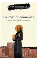 The Cost of Community: Jesus, St. Francis and Life in the Kingdom: Jesus, St. Francis and Life in the Kingdom