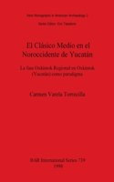 Clásico Medio en el Noroccidente de Yucatán: La fase Oxkintok Regional en Oxkintok (Yucatán) como paradigma