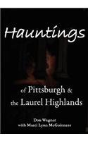 Hauntings of Pittsburgh & the Laurel Highlands