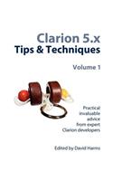 Clarion 5.X Tips & Techniques, Volume 1