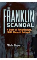 The Franklin Scandal: A Story of Powerbrokers, Child Abuse and Betrayal