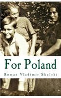 For Poland: A Childhood in Galicia: 1921-1941