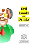Evil Foods and Drinks: Helps Kids and Teens Identify Addictive and Toxic Foods, Drinks and Ingredients So They Can Make Better Eating and Drinking Choices