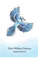 Our Wildest Notion