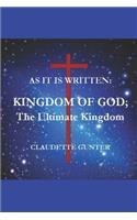 AS IT IS WRITTEN, KINGDOM OF GOD, The Ultimate Kingdom