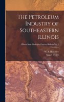 Petroleum Industry of Southeastern Illinois; Illinois State Geological Survey Bulletin No. 2