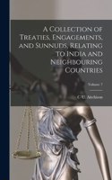 Collection of Treaties, Engagements, and Sunnuds, Relating to India and Neighbouring Countries; Volume 7