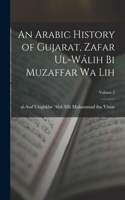 An Arabic history of Gujarat, Zafar ul-Wálih bi Muzaffar wa lih; Volume 2