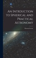 Intrduction to Spherical and Practical Astronomy