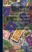 The V.R. Illustrated Postage Stamp Album and Catalogue
