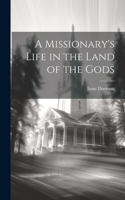 Missionary's Life in the Land of the Gods