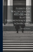 Fuerstlich Waldeckische Regierungs-Blätter, Dreiundvierzigster Jahrgang.