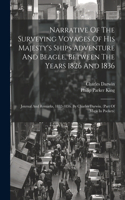 Narrative Of The Surveying Voyages Of His Majesty's Ships Adventure And Beagle, Between The Years 1826 And 1836