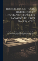 Recherches Critiques, Historiques Et Géographiques Sur Les Fragments D'heron D'alexandrie